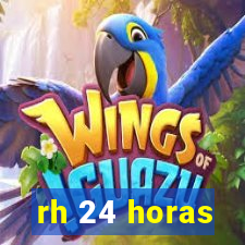 rh 24 horas